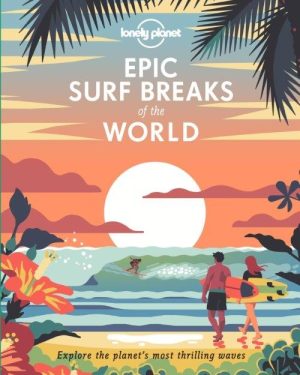 Lonley Planet Epic Surf Breaks Of The World