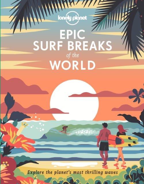 Lonley Planet Epic Surf Breaks Of The World